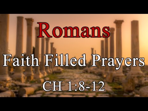 Faith Filled Prayers, Romans 1:8-12 - November 9, 2025