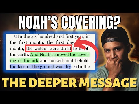 The Spiritual Significance of The Ark Covering | Bible Study in Genesis 8:12-14