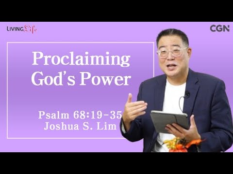 Proclaiming God's Power (Psalm 68:19-35) Living Life 11/09/2024 Daily Devotional Bible Study