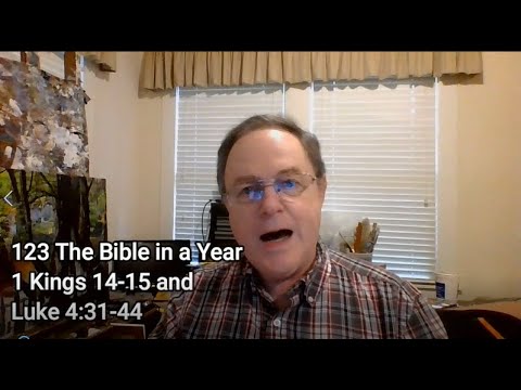 123 The Bible in a Year 1 Kings 14-15 and Luke 4:31-44