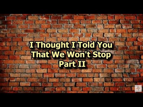 I Thought I Told You That We Won't Stop Part II  ~  Acts 5:34-39