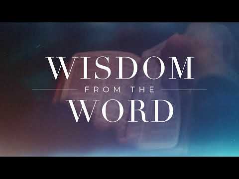 Wisdom From the Word with Pastor Darryl DelHousaye