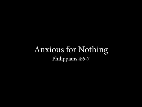 Anxious for Nothing (Philippians 4:6-7) Pastor Don Green
