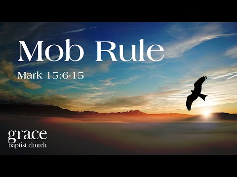 Mob Rule | Mark 15:6-15