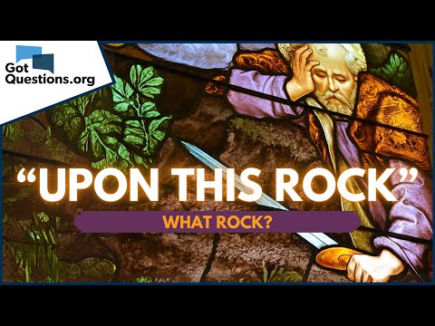 What does “upon this rock I will build my church” mean in Matthew 16:18?  |  GotQuestions.org