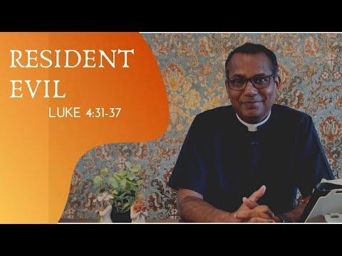 Resident evil | Luke 4:31-37