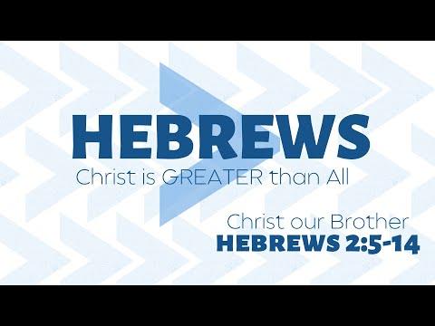 Hebrews 2:5-14 - Christ our Brother,  - 10/9/22