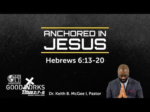 “Anchored In Jesus” (Hebrews 6:13-20) Dr. Keith B. McGee I (10/25/20)