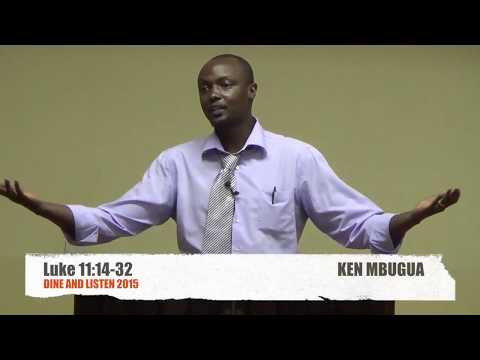 Luke 11:14-32 - Ken Mbugua (Dine and Listen 2015) (@tbcnairobi) (@kenmbugua)