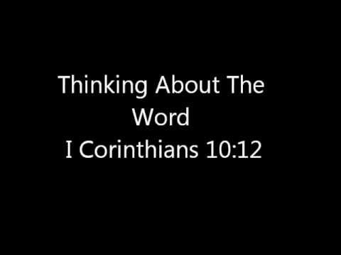 I Corinthians 10:12 Thinking about the Word