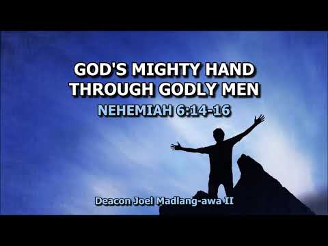 God's Mighty Hand Through Godly Men Neh. 6:14-16