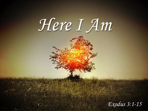 Here I Am (Exodus 3:1-15)