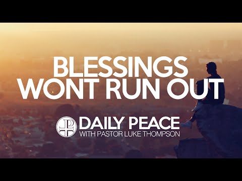 Blessings Won’t Run Out, 1 Peter 3:9 - June 20, 2020