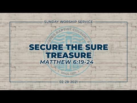 Secure the Sure Treasure (Matthew 6:19-24)