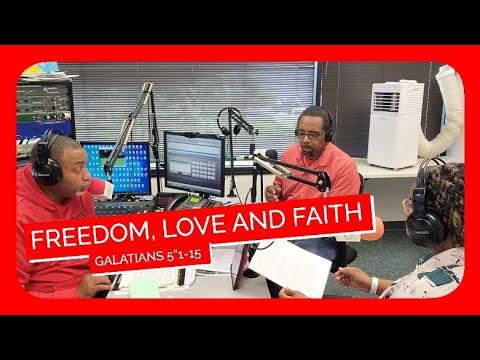 Freedom Love and Faith Galatians 5:1-15 Sunday School Lesson May 22, 2022 Ronald Jasmin and Corneliu