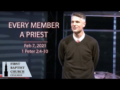 Feb 7, 2021 - Every Member a Priest - 1 Peter 2:4-10 - Tom Richter
