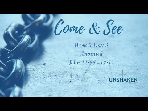 Week 5, Day 3 - John 11:55 - 12:11