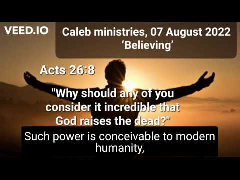 07 08 2022, ‘Believing’, Acts 26:8, ‎@Caleb Ministries (Dr Paul de Waal)