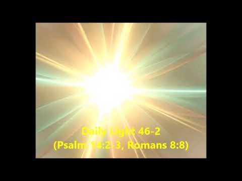 Daily Light February 15th, part 2 (Psalm 14:2-3, Romans 8:8)
