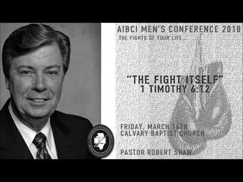 AIBCI MEN'S CONFERENCE 2018: “The Fight Itself”; 1 Timothy 6:12 (KJV)