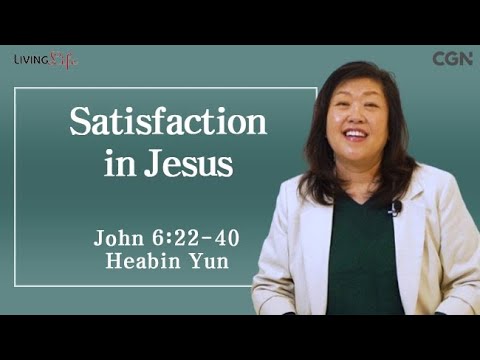 Satisfaction in Jesus (John 6:22-40) Living Life 01/20/2025 Daily Devotional Bible Study
