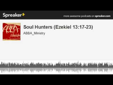 Soul Hunters (Ezekiel 13:17-23) (made with Spreaker)