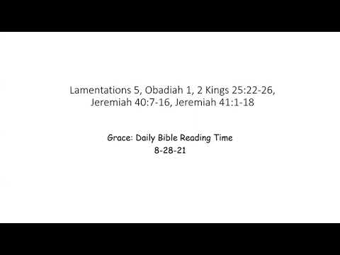 8-28-21 Lamentations 5, Obadiah 1, 2 Kings 25:22-26, Jeremiah 40:7-41:18