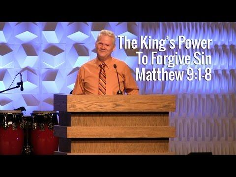 Matthew 9:1-8, The King&#39;s Power To Forgive Sin