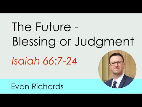 The Future - Blessing or Judgment? (Isaiah 66:7-24)