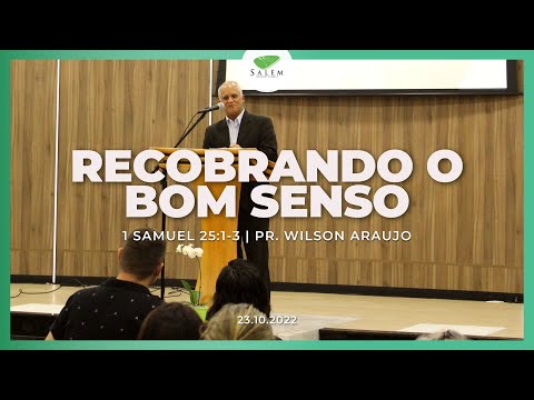 Recobrando o bom senso (1 Samuel 25:1-3) | Pr. Wilson Araujo | Comunidade Salém