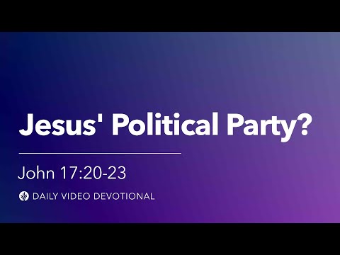 Jesus’ Political Party? | John 17:20–23 | Our Daily Bread Video Devotional