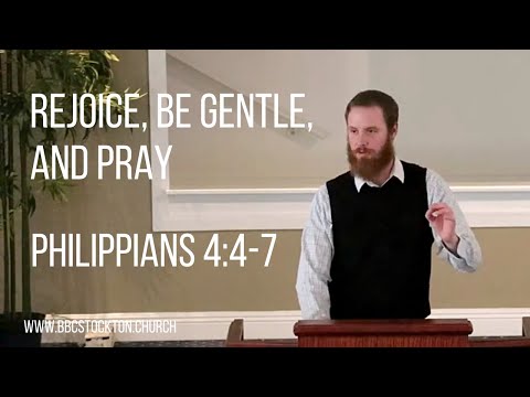Rejoice, Be Gentle, & Pray - Ephesians 4:4-7