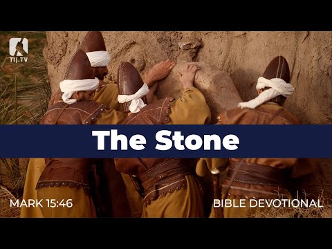 195. The Stone – Mark 15:46