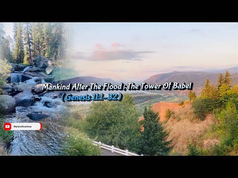 Mankind After The Flood; The Tower Of Babel ( Genesis 11:1-32 )