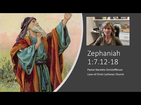 A Brief Look at Zephaniah 1:7,12-18 by Pastor Nanette Christofferson