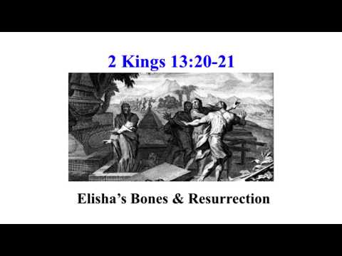 2 Kings 13:20-21 Elisha&#39;s bones (Elijah&#39;s mantle on Elisha = 2nd of Bible&#39;s 10 resurrections)