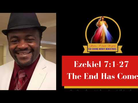 February 27th Ezekiel 7:1-27 The End Has Come by Brother Valentine Mbinglo