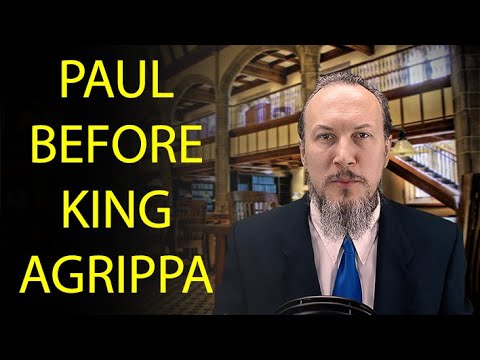 Acts 25:13-27 Paul Before King Agrippa
