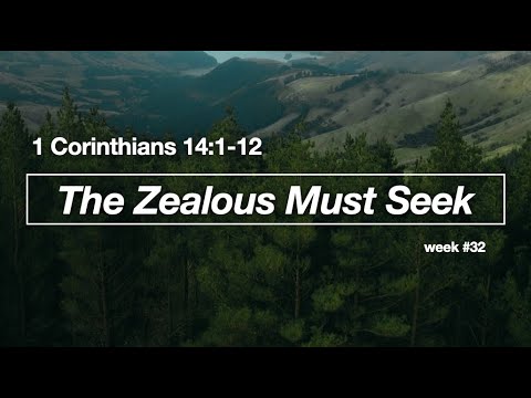 The Zealous Must Seek - 1 Corinthians 14:1-12