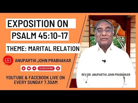 Exposition on II Rev.Dr. Anuparthi John Prabhakar II Psalm 45:10-17 II Theme: Marital Relation