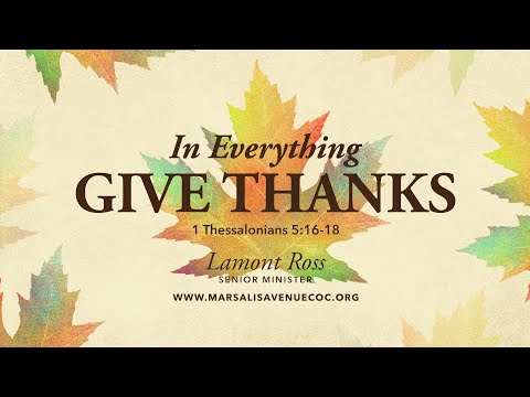 In Everything Give Thanks - 1 Thessalonians 5:16-18