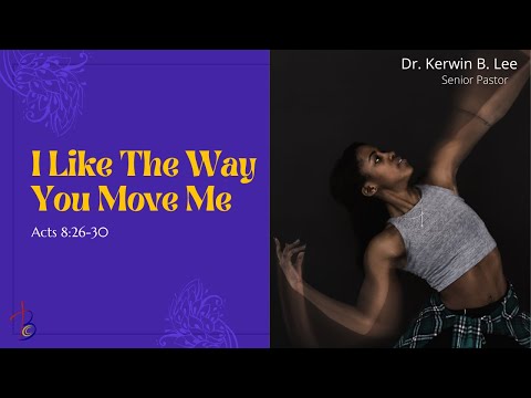 8/21/22  I Like The Way You Move Me -  Acts 8:26-30
