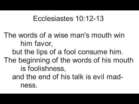 21 Ecclesiastes 10:12-13