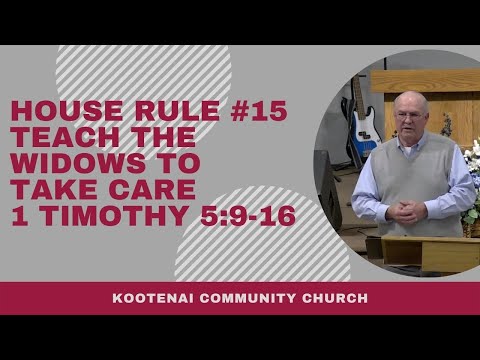 House Rule #15 Teach the Widows to Take Care (1 Timothy 5:9-16)