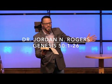 Three Affirmations of the Sovereignty of God - Genesis 50:1-26 (12.2.20) - Dr. Jordan N. Rogers