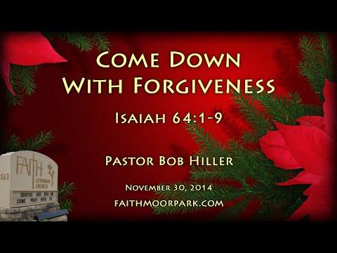 Isaiah 64:1-9 ~ Come Down With Forgiveness