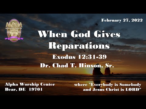 When God Gives Reparations - Exodus 12:31-39 with Dr. Chad T. Hinson, Sr. on February 27, 2022.