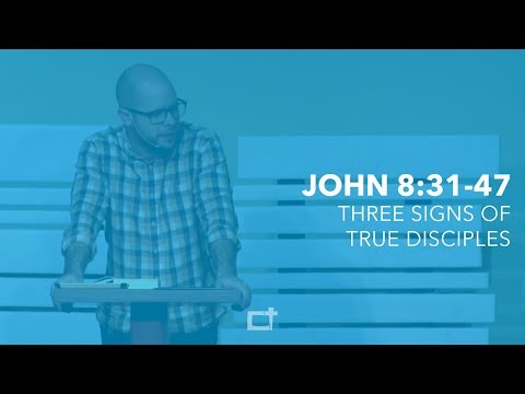 Three Signs Of True Disciples: John 8:31-47