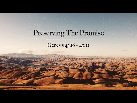 Preserving the Promise | Genesis 45:16-47:12 | Oct 25, 2020