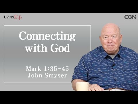 Connecting with God (Mark 1:35-45) - Living Life 01/03/2024 Daily Devotional Bible Study